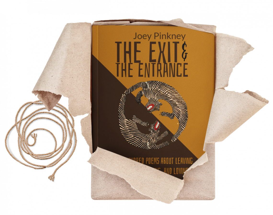 The Exit and The Entrance:One Hundred Poems about Leaving, Believing, Living, and Loving by Joey Pinkney